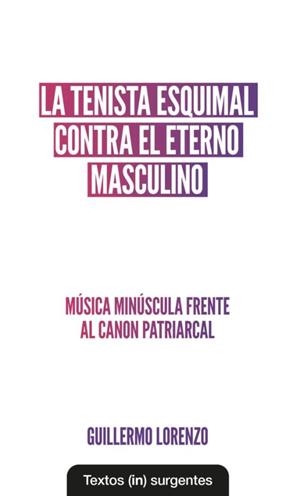 TENISTA ESQUIMAL CONTRA EL ETERNO MASCULINO, LA | 9788412744682 | LORENZO, GUILLERMO | Botiga online La Carbonera