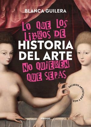 Lo que los libros de Historia del Arte no quieren que sepas | 9788418040504 | Guilera Puig, Blanca | Botiga online La Carbonera