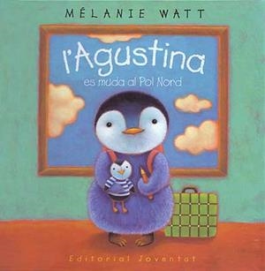 L'Agustina es muda al Pol Nord | 9788426135797 | Watt. Melanie | Botiga online La Carbonera