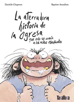 La aterradora historia de la ogresa que solo se comía a los niños obedientes | 9788418821790 | Chaperon, Danielle | Botiga online La Carbonera