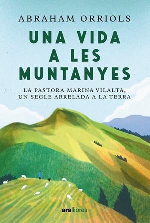 Una vida a les muntanyes. Ed 2024 | 9788411730990 | Orriols Garcia, Abraham | Botiga online La Carbonera