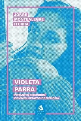 VIOLETA PARRA | 9789563035858 | MONTEALEGRE ITURRA, JORGE | Botiga online La Carbonera
