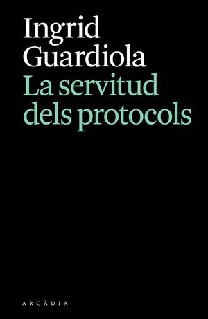 La servitud dels protocols | 9788412876628 | Guardiola, Ingrid | Botiga online La Carbonera