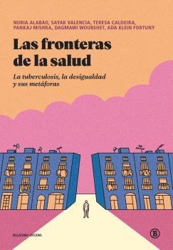 Las fronteras de la salud | 9788419160966 | Alabao, Nuria/Valencia, Sayak/Caldeira, Teresa/Mishra, Pankaj/Woubshet, Dagmawi/Klein Fortuny, Ada | Botiga online La Carbonera
