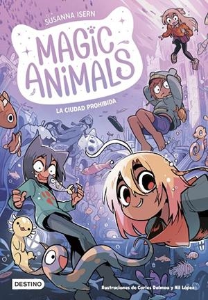 Magic Animals 9. La Ciudad Prohibida | 9788408297895 | Isern, Susanna/Dalmau, Carles/López, Nil | Botiga online La Carbonera