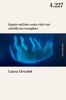 Quatre mil dos-cents vint-i-set suïcidis no exemplars | 9788412995626 | Llevadot, Laura | Botiga online La Carbonera