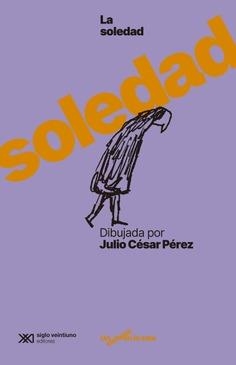 La soledad dibujada por Julio César Pérez | 9788432321184 | Pérez, Julio César | Botiga online La Carbonera