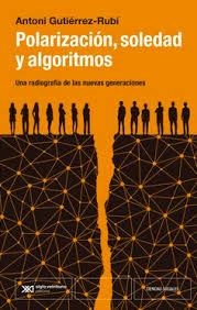 Polarización, sociedad y algoritmos | 9788432321474 | Gutiérrez-Rubi, Antoni