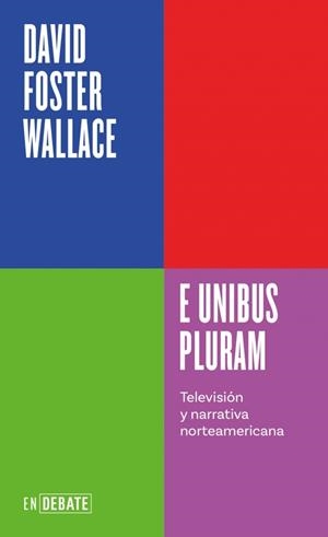 E unibus pluram (Serie ENDEBATE) | 9788410433410 | Wallace, David Foster | Botiga online La Carbonera