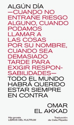 ALGÚN DÍA —CUANDO NO ENTRAÑE RIESGO ALGUNO, CUANDO PODAMOS LLAMAR A LAS COSAS PO | 9788418404665 | El Akkad, Omar | Botiga online La Carbonera