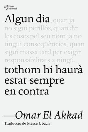 Algun dia tothom hi haurà estat sempre en contra | 9791387672218 | El Akkad, Omar | Botiga online La Carbonera