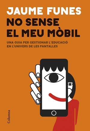 No sense el meu mòbil | 9788466433914 | Funes, Jaume | Botiga online La Carbonera