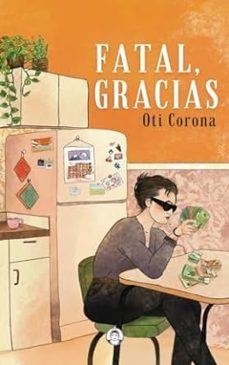 Fatal, gracias | 9788494704390 | Corona Bonet, Oti | Botiga online La Carbonera