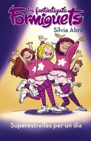 Superestrelles per un dia (Les Fantàstiques Formiguets 2) | 9788448855574 | Abril, Sílvia | Botiga online La Carbonera