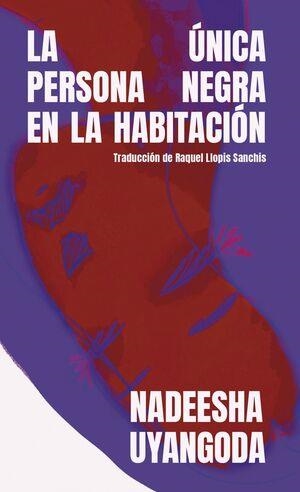 La única persona negra en la habitación | 9788412000085 | Uyangoda, Nadeesha | Botiga online La Carbonera