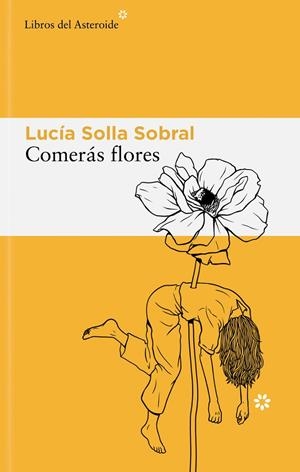 Comerás flores | 9788410178595 | Solla Sobral, Lucía | Botiga online La Carbonera