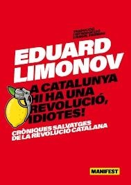 A catalunya hi ha una revolucio, idiotes! | 9791387872304 | Limonov, Eduard | Botiga online La Carbonera