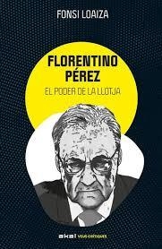 Florentino Pérez i el poder de la llotja | 9788446057529 | Loaiza Pérez, Alfonso | Botiga online La Carbonera
