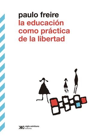 La educación como práctica de libertad | 9788432321542 | Freire, Paulo | Botiga online La Carbonera