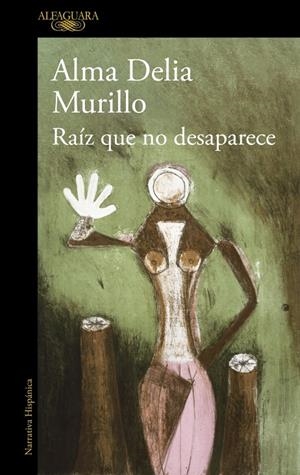 Raíz que no desaparece | 9788410299603 | Murillo, Alma Delia | Botiga online La Carbonera
