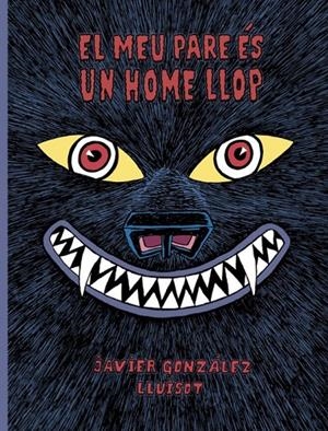 El meu pare ès un home llop | 9788416427819 | González, Javier/Lluïsot | Botiga online La Carbonera