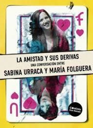 La amistad y sus  derivas | 9788419323729 | Folguera, María/Urraca, Sabina | Botiga online La Carbonera