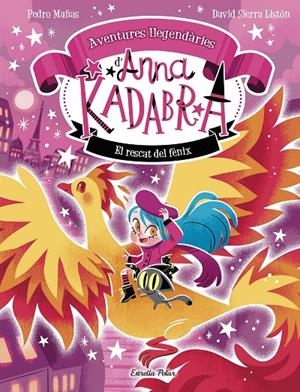 Anna Kadabra. Aventures llegendàries 4. El rescat del fènix | 9791387903060 | Pedro Mañas/Sierra Listón, David | Botiga online La Carbonera