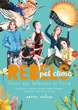 Rebels pel clima | 9788410255968 | Bertran, Mò/Castillo Cerezuela, Queralt/Díaz, Joana/Gómez Gabriel, Alba | Botiga online La Carbonera