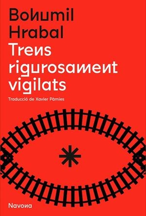 Trens rigorosament vigilats | 9788419179166 | Hrabal, Bohumil | Botiga online La Carbonera