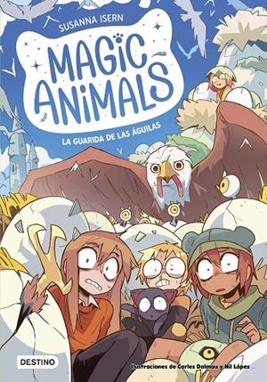 Magic Animals 10. La guarida de las águilas | 9788408303961 | Isern, Susanna/Dalmau, Carles
