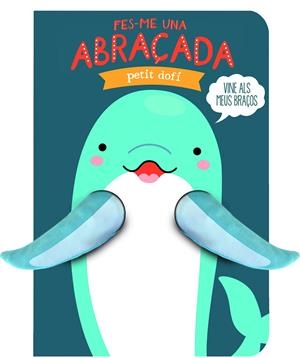 Fes-me una abraçada petit dofí | 9791399049695 | ImageBooks | Botiga online La Carbonera