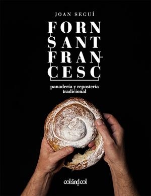 Forn Sant Francesc. Panadería y repostería tradicional | 9788419483713 | Seguí Felipe, Joan | Botiga online La Carbonera
