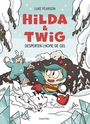 Hilda & Twig 2. Hilda i Twig desperten l'Home de Gel | 9791387782696 | Pearson, Luke