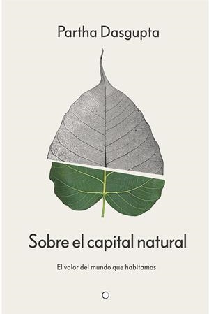 SOBRE EL CAPITAL NATURAL | 9788412901955 | DASGUPTA, PARTHA | Botiga online La Carbonera