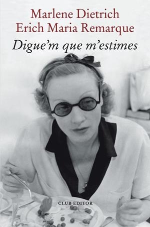 Digue'm que m'estimes | 9788473294898 | Remarque, Erich Maria/Dietrich, Marlene | Botiga online La Carbonera