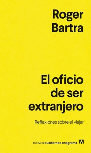 El oficio de ser extranjero | 9788433948878 | Bartra, Roger | Botiga online La Carbonera