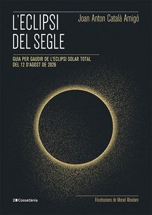 L'eclipsi del segle | 9788413565439 | Català Amigó, Joan Anton | Botiga online La Carbonera