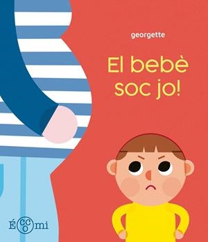 ¡El bebè soc jo! | 9788419262899 | Georgette | Botiga online La Carbonera