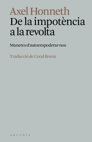 De la impotència a la revolta | 9788412999778 | Honneth, Axel | Botiga online La Carbonera