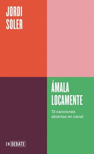 Ámala locamente (Serie ENDEBATE) | 9788410433120 | Soler, Jordi | Botiga online La Carbonera
