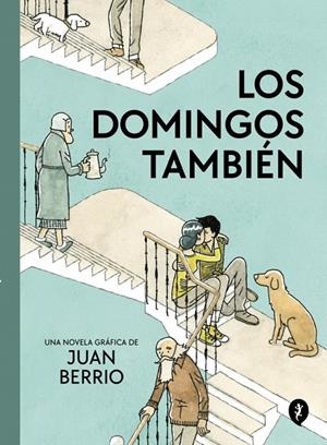 Los domingos también | 9788419981103 | Berrio, Juan | Botiga online La Carbonera