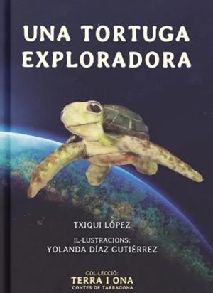 UNA TORTUGA EXPLORADORA | 9788412928631 | López, Txiqui / Gutiérrez, Yolanda Díaz | Botiga online La Carbonera