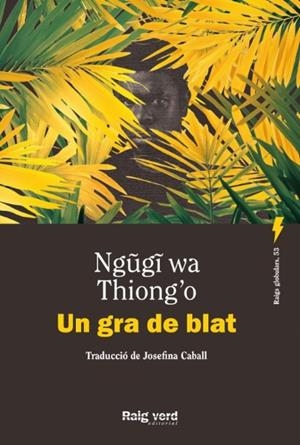 Un gra de blat (Nova edició) | 9788410487451 | Wa Thiong'O, Ngugi | Botiga online La Carbonera
