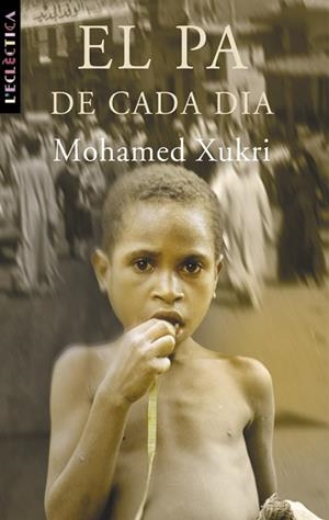 El pa de cada dia | 9788476600726 | Xukri, Mohamed | Botiga online La Carbonera