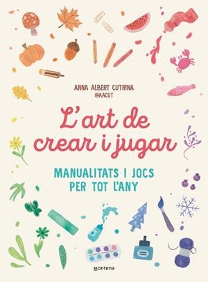 L'art de crear i jugar | 9791387724351 | Albert Cutrina (@aacut), Anna | Botiga online La Carbonera