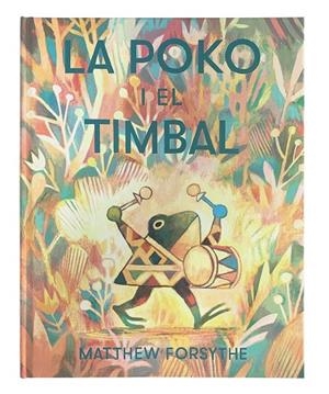 La Poko i el timbal | 9788417497552 | Forsythe, Matthew | Botiga online La Carbonera