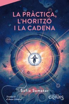 PRACTICA, LA. L'HORITZO I LA CADENA | 9791399138818 | Samatar, Sofia | Botiga online La Carbonera