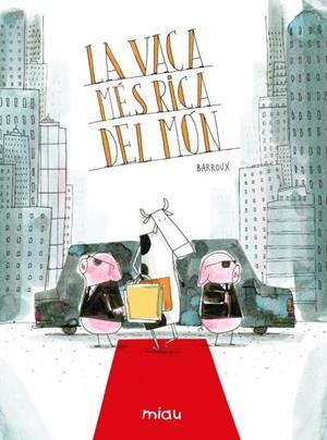La vaca més rica del món | 9791388030079 | Barroux, Stéphane | Botiga online La Carbonera