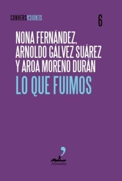 Lo que fuimos | 9791399109795 | MORENO, AROA/GÁLVEZ, ARNOLDO/FERNÁNDEZ, NONA | Botiga online La Carbonera