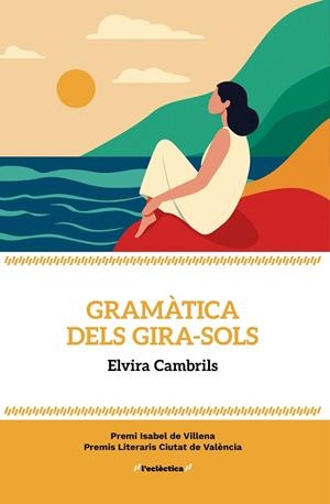 Gramàtica dels gira-sols | 9788413589176 | Elvira Cambrils | Botiga online La Carbonera